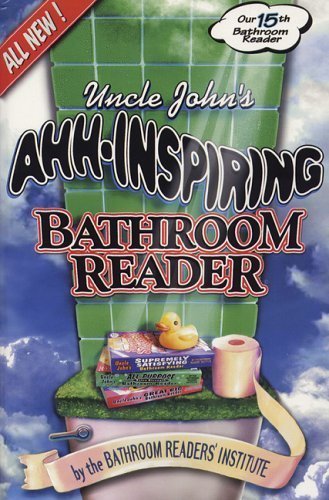 Bathroom Reader's Hysterical Society/Uncle John's Ahh-Inspiring Bathroom Reader